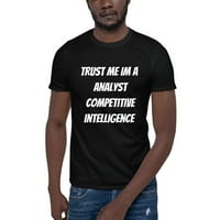 Повярвайте ми, че съм анализатор конкурентен интелигентен тениска с къс ръкав от неопределени подаръци