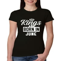 Крале се раждат през юни хумор дамски тънки годни младши тройници, черни, малки